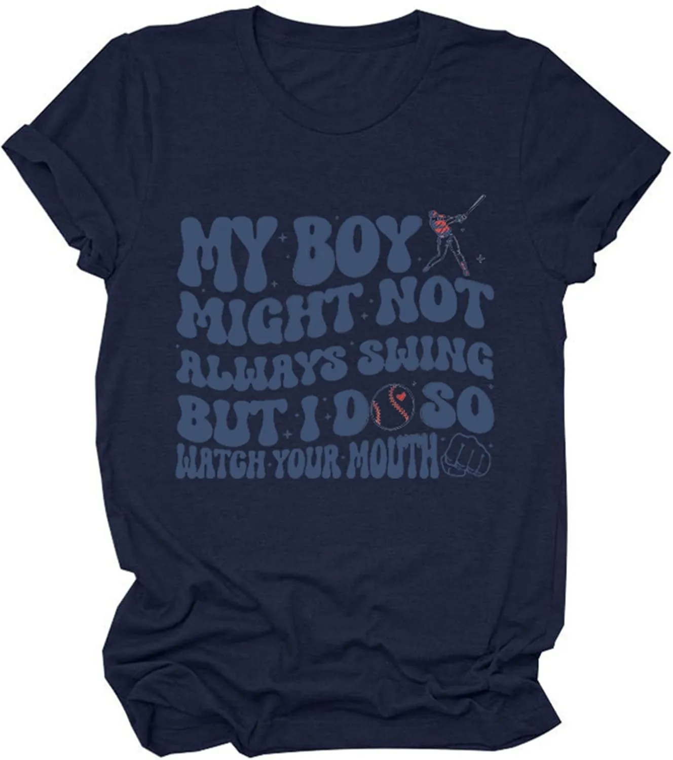 Womens Graphic Tees My Boy Might Not Always Swing But I Do So Watch Your Mouth Shirt for Women Mother's Day Mom Tops